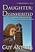 Daughter Disinherited by Guy  Antibes
