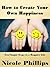 How to Create Your Own Happiness by Nicole Phillips