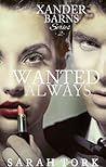 Wanted Always (Xander Barns #2) Wanted Always