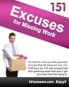 151 Excuses for Missing Work by Stephanie Nudds Martin