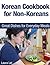 Korean Cookbook for Non-Koreans!