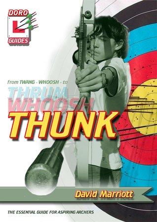 THUNK: the essential guide for aspiring archers