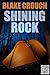 Shining Rock by Blake Crouch