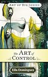 The Art of Control by Ella Dominguez The Art of Control by Ella Dominguez