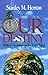Our Destiny by Stanley M. Horton Our Destiny by Stanley M. Horton