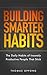 Building Smarter Habits
