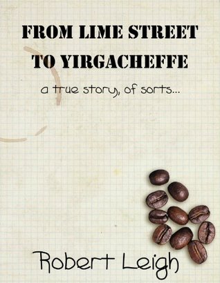 From Lime Street To Yirgacheffe: A True Story, Of Sorts...