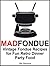 Mad Fondue: Vintage Fondue Recipes for Fun Retro Dinner Party Food