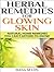Herbal Remedies for Glowing Skin by Dana Selon
