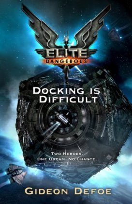 Elite Dangerous: Docking is Difficult (Kindle Edition)