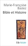 Bible et Histoire: Judaïsme, hellénisme, christianisme