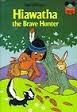 Hiawatha, the Brave Hunter