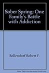 Sober Spring: One Family's Battle with Addiction