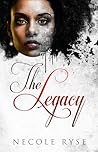 The Legacy by Necole Ryse