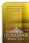 El guardián by Kiera Cass
