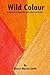 Wild Colour A Handbook of V...