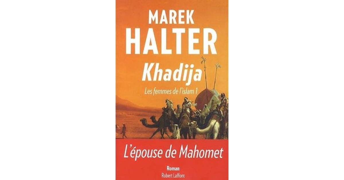 Khadija (Les femmes de l'Islam 1) by Marek Halter Khadija (Les femmes de l'Islam 1) by Marek Halter