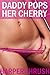 Daddy Pops Her Cherry