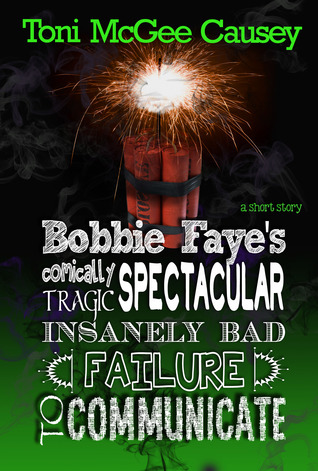 Bobbi Faye's Critically Spectacular Insanely Bad Failure to Communicate (Bobbie Faye 1.5)