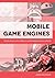 Mobile Game Engines: Interviews with Mobile Game Engine Developers