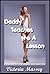 Daddy Teaches Me a Lesson: A Rough Reluctant Father Daughter Taboo Incest Erotica