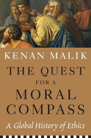The Quest for a Moral Compass: A Global History of Ethics