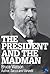 The President and The Madman by Bruce  Watson