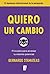 Quiero un cambio: Principios para alcanzar tu máximo potencial (Spanish Edition)