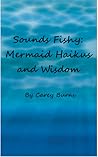 Sounds Fishy: Mermaid Haikus and Wisdom