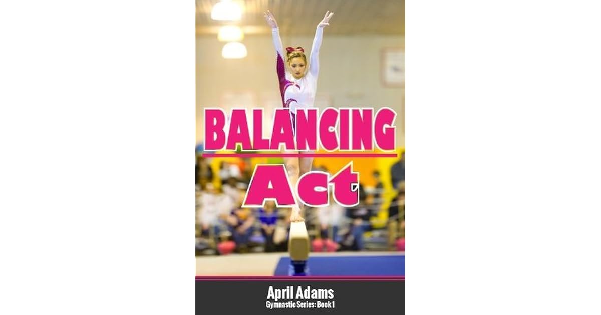 Balancing Act (Gymnastics 1) by April Adams
