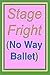 Stage Fright (No Way Ballet)