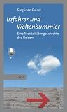 Irrfahrer Und Weltenbummler: Wie Das Reisen Uns Verändert