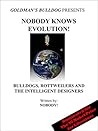 Nobody Knows Evolution!: Bulldogs, Rottweilers and the Intelligent Designers (Goldman's Bulldog Presents Book 1)
