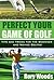 Perfect your Game of Golf: Tips and tricks for the beginner and novice golfer