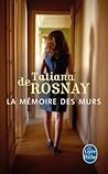 La Mémoire des murs by Tatiana de Rosnay