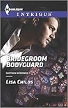 Bridegroom Bodyguard by Lisa Childs Bridegroom Bodyguard by Lisa Childs