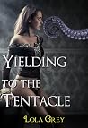 Yielding to the Tentacle Yielding to the Tentacle