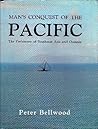 Man's Conquest of the Pacific: The Prehistory of Southeast Asia and Oceania