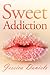 Sweet Addiction (Sweet Addi...
