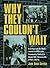 Why They Couldn't Wait: A C...