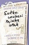 Então, conheci minha irmã by Christine Hurley Deriso