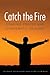 Catch the Fire by Michael Wilkinson Catch the Fire by Michael Wilkinson
