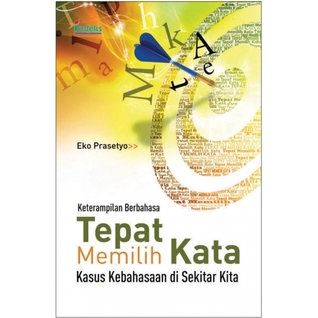 Keterampilan Berbahasa: Tepat Memilih Kata