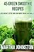 45 Green Smoothie Recipes: Lose Weight, Detox, and Gain More Energy Naturally