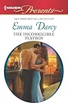 The Incorrigible Playboy by Emma Darcy The Incorrigible Playboy by Emma Darcy