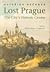 Lost Prague: The City's His...