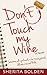 Don't Touch my Wine by Sherita Bolden