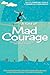 A Kind of Mad Courage by Francine LaSala