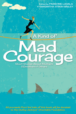 A Kind of Mad Courage (Kindle Edition)