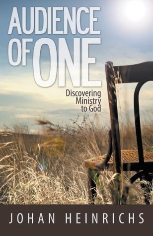 Audience of One: Discovering Ministry to God